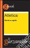 Atletica. Storia e regole. E-book. Formato EPUB ebook di Redazioni Garzanti