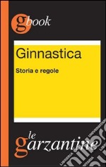 Ginnastica. Storia e regole: Storia e regole. E-book. Formato EPUB ebook