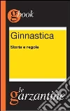 Ginnastica. Storia e regole. E-book. Formato EPUB ebook di Redazioni Garzanti