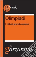 Olimpiadi. I 100 più grandi campioni. E-book. Formato EPUB ebook