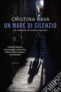 Un mare di silenzio: Le indagini di Ardelia Spinola. E-book. Formato EPUB ebook di Cristina  Rava