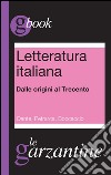 Letteratura italiana. Dalle origini al Trecento. Dante, Petrarca, Boccaccio. E-book. Formato EPUB ebook di Redazioni Garzanti