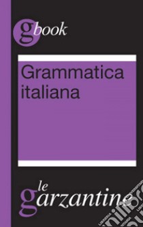 Grammatica italiana. E-book. Formato EPUB ebook di Redazioni Garzanti