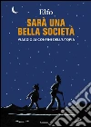 Sarà una bella società. Viaggio ai confini dell'utopia. E-book. Formato PDF ebook di Elfo