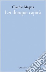 Lei dunque capirà. E-book. Formato EPUB ebook