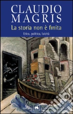La storia non è finita: Etica, politica, laicità. E-book. Formato PDF