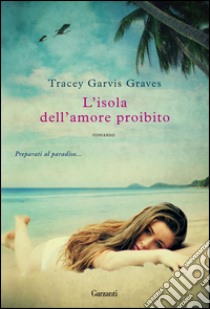 L'isola dell'amore proibito. E-book. Formato PDF ebook di Tracey Garvis-Graves