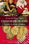 L'invenzione dei soldi: Quando la finanza parlava italiano. E-book. Formato PDF ebook di Alessandro Marzo Magno