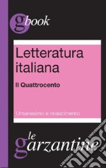 Letteratura italiana. Il Quattrocento. Umanesimo e Rinascimento. E-book. Formato EPUB ebook