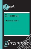 Cinema. 100 anni di storia. E-book. Formato EPUB ebook di Gianni Canova