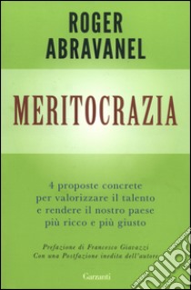 Meritocrazia: Quattro proposte concrete per valorizzare il talento e rendere il nostro paese più ricco e più giusto. E-book. Formato EPUB ebook di Roger Abravanel