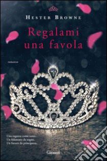 Regalami una favola. E-book. Formato PDF ebook di Hester Browne