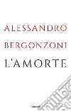 L'amorte. E-book. Formato EPUB ebook di Alessandro Bergonzoni