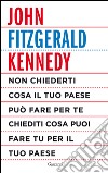 Non chiederti cosa il tuo paese può fare per te, chiediti cosa puoi fare tu per il tuo paese. E-book. Formato EPUB ebook di John Fitzgerald Kennedy