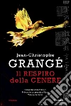 Il respiro della cenere. E-book. Formato PDF ebook di Jean-Christophe Grangé