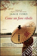 Come un fiore ribelle. E-book. Formato EPUB ebook