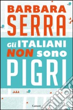 Gli italiani non sono pigri. E-book. Formato PDF ebook