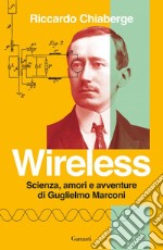 Wireless: Scienza, amori e avventure di Guglielmo Marconi. E-book. Formato EPUB ebook