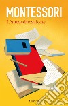 L'autoeducazione: Nelle scuole elementari. E-book. Formato EPUB ebook di Maria Montessori
