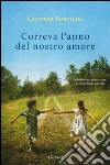 Correva l'anno del nostro amore. E-book. Formato EPUB ebook di Caterina Bonvicini