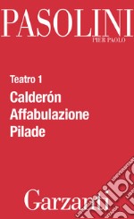 Teatro 1 (Calderón - Affabulazione - Pilade). E-book. Formato PDF ebook