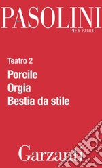 Teatro 2 (Porcile - Orgia - Bestia da stile). E-book. Formato PDF ebook