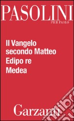 Il Vangelo secondo Matteo - Edipo re - Medea. E-book. Formato EPUB ebook