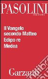 Il Vangelo secondo Matteo - Edipo re - Medea. E-book. Formato EPUB ebook