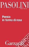 Poesia in forma di rosa. E-book. Formato EPUB ebook