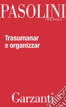 Trasumanar e organizzar. E-book. Formato EPUB ebook di Pier Paolo Pasolini