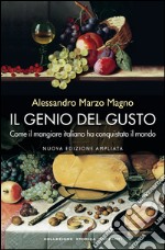 Il genio del gusto: Come il mangiare italiano ha conquistato il mondo. E-book. Formato EPUB ebook