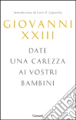 Date una carezza ai vostri bambini. E-book. Formato EPUB ebook