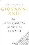 Date una carezza ai vostri bambini. E-book. Formato EPUB ebook di Giovanni XXIII
