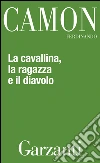 La cavallina, la ragazza e il diavolo. E-book. Formato EPUB ebook di Ferdinando Camon