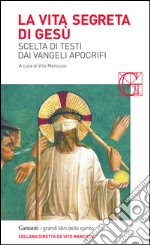 La vita segreta di Gesù: Scelta di testi dai Vangeli apocrifi. E-book. Formato EPUB ebook