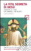 La vita segreta di Gesù: Scelta di testi dai Vangeli apocrifi. E-book. Formato PDF ebook