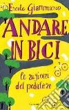 Andare in bici: Le ragioni del pedalare. E-book. Formato EPUB ebook di Ercole Giammarco