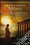 Morte all'Acropoli: Le indagini di Apollofane. E-book. Formato PDF ebook di Andrea Maggi