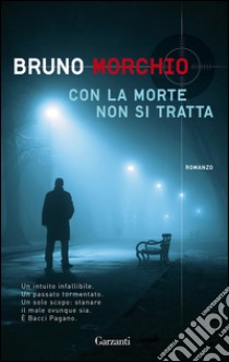 Con la morte non si tratta: Un'indagine di Bacci Pagano. E-book. Formato PDF ebook di Bruno Morchio