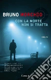 Con la morte non si tratta: Un'indagine di Bacci Pagano. E-book. Formato PDF ebook di Bruno Morchio