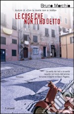 Le cose che non ti ho detto: Un'indagine di Bacci Pagano. E-book. Formato EPUB ebook