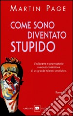 Come sono diventato stupido. E-book. Formato EPUB ebook