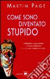 Come sono diventato stupido. E-book. Formato EPUB ebook