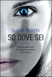 So dove sei. E-book. Formato PDF ebook di Claire Kendal