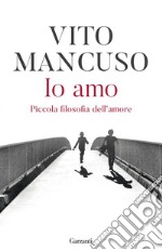 Io amo: Piccola filosofia dell'amore. E-book. Formato EPUB ebook