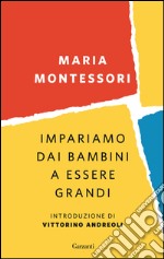 Impariamo dai bambini a essere grandi. E-book. Formato EPUB ebook