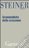 Grammatiche della creazione. E-book. Formato EPUB ebook di George Steiner