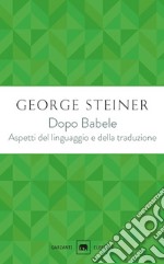 Dopo Babele: Aspetti del linguaggio e della traduzione. E-book. Formato EPUB ebook