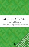Dopo Babele: Aspetti del linguaggio e della traduzione. E-book. Formato EPUB ebook di George Steiner