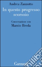 In questo progresso scorsoio: Conversazione con Marzio Breda. E-book. Formato EPUB ebook